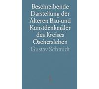 Beschreibende Darstellung der Älteren Bau-und Kunstdenkmäler des Kreises Oschersleben