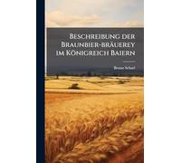 Beschreibung der Braunbier-bräuerey im Königreich Baiern