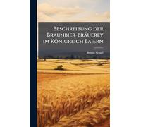 Beschreibung der Braunbier-bräuerey im Königreich Baiern
