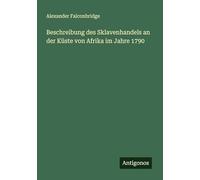 Beschreibung des Sklavenhandels an der Küste von Afrika im Jahre 1790