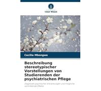 Beschreibung stereotypischer Vorstellungen von Studierenden der psychiatrischen Pflege: Diagnosen psychischer Erkrankungen und mögliche vermittelnde Effekte