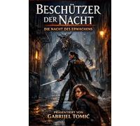 Beschützer der Nacht - Band 1: Die Nacht des Erwachens