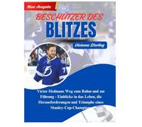 BESCHÜTZER DES BLITZES: Victor Hedmans Weg zum Ruhm und zur Führung - Einblicke in das Leben, die Herausforderungen und Triumphe eines Stanley-Cup-Champions