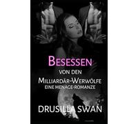 Besessen von den Milliardär-Werwölfen: Eine Menage-Werwolf-Romanze (Paarungszeit)