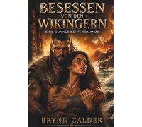 Besessen Von Den Wikingern: Eine Dunkle Dark-Sci-Fi-Romanze (Die Gefangene der Wikinger)
