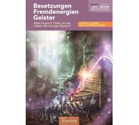 Besetzungen, Fremdenergien, Geister: Alles Illusion? Oder ist das Leben die einzige Illusion?: 4