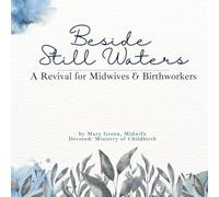 Beside Still Waters: A Revival for Midwives & Birthworkers