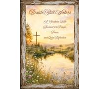 Beside Still Waters: A Southern Faith Journal for Prayer, Peace, and Quiet Reflection