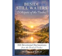 Beside Still Waters: Whispers of the Psalms: 368 Devotional Declarations for Peace, Faith, and Spiritual Growth
