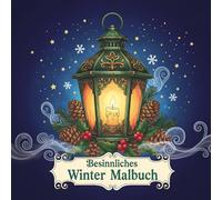 Besinnliches Winter malbuch: 50 kunstvolle Wintermotive - für Erwachsene & Senioren zur Entspannung und Inspiration