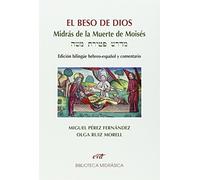 beso de Dios, El: Midrás de la muerte de moisés. edición bilingüe hebreo-español y comentario (Asociación bíblica española)