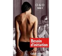 Besoin d’initiation - romance érotique pour adulte: Les premiers pas en amour d’une jeune femme douée… et sensuelle... (O & O)