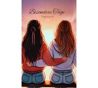 Besondere Tage Tagebuch für Beste Freunde, besondere Momente, BFF: Besondere Tage Tagebuch für BFF, Beste Freundinnen, Geschenk, Tagebuch mal anderes wie einzelne Tage