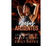 Besos Ardientes: Romance sáfico entre una CEO glacial y la bombera que le salvó la vida (Las Bomberas de Phoenix Ridge)