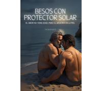 Besos con Protector Solar: El amor no tiene edad, pero sí, memoria en la piel
