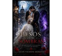 BESOS ENTRE SOMBRAS: El amor desafía a los muertos. La pasión los despierta.