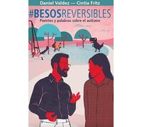 Besosreversibles. Puentes y palabras sobre el autismo