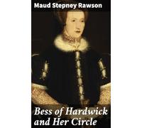 Bess of Hardwick and Her Circle