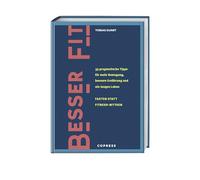 Besser fit: 33 pragmatische Tipps für mehr Bewegung, bessere Ernährung und ein langes Leben. Fakten statt Fitness-Mythen. Fitness und Gesundheit im Longevity-Trend. Gesünder leben und fit werden!