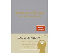 Besser fühlen: Entdecke dich und die Geheimnisse deiner Gefühlswelten | Das Workbook zum Spiegel-Bestseller-Platz-1