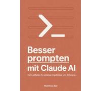 Besser prompten mit Claude AI: Der Leitfaden für präzise Ergebnisse von Anfang an
