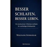 Besser schlafen - besser leben: Ein strukturierter 30-Tage-Leitfaden für nachhaltige Schlafqualität