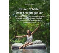 Besser schlafen - Dein Schlaftagebuch: Workbook zum 21-Tage-Schlafprogramm aus dem Ratgeber “Besser schlafen” mit Schlafprotokoll, Abendreflexion und ... - Dein Weg zu Balance und Gelassenheit)