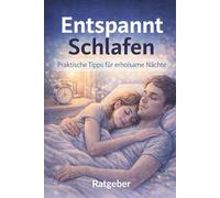Besser schlafen ohne Stress: Ein Ratgeber - Kleine Gewohnheiten für erholsamen Schlaf