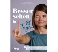 Besser sehen in 21 Tagen: Mit neurozentrierten Übungen die Sehfähigkeit optimieren