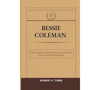 Bessie Coleman: First African-American Woman to Hold a Pilot License (Biography) (Biography of America's Forgotten Black Heroes)