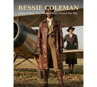 BESSIE COLEMAN: Queen Bess: The Woman Who Owned the Sky