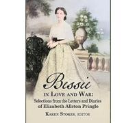 Bessie in Love and War: Selections fr om the Letters and Diaries of Elizabeth Allston Pringle