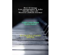 Best 47 Songs - Lata mangeshkar & Asha bhosle (Ver 1.0) - Western (ABCD) Format: RUSHISBIZ PIANO NOTES - (Video Links+Notes+Scales+Index) - SMALL SIZE (5X8 BOOK)