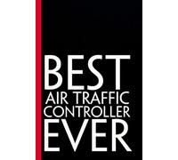 Best Air Traffic Controller Ever: Funny Saying Notebooks for Workplace, Office, Teammates, Employees, Staff Manager, HR and Boss ( 6"x9" )