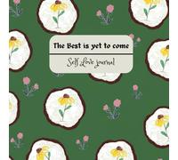 Best are yet to come 2026 Notebook: Handy, Easy to Carry, Plain Cute Floral Set for doodling, Writing, Notes, Notebook -Glossy Finished: | Undated ... Gratitude Trackers (White, Find Your Balance)