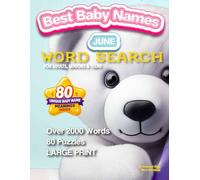 Best Baby Names June Word Search: 80 Puzzles with 80 Unique Baby Name Meanings | Large Print | For Adults, Seniors & Teens (The Monthlies: Each Month a New Word Search Edition For you)