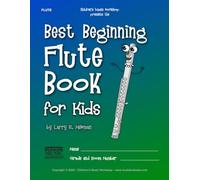 Best Beginning Flute Book for Kids: Beginning to Intermediate Flute Method Book for Students and Children of All Ages: 1 (Best Beginning Band Books for Kids Series)
