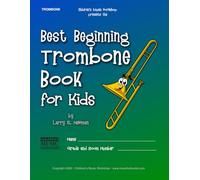 Best Beginning Trombone Book for Kids: Beginning to Intermediate Trombone Method Book for Students and Children of All Ages: 5 (Best Beginning Band Books for Kids Series)