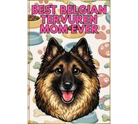 Best Belgian Tervuren Mom Ever - Lined Journal Gift for Belgian Tervuren Dog Mom, 6x9 Notebook