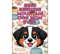 Best Bernese Mountain Dog Mom Ever - Lined Journal Gift for Berner Dog Mom, 6x9 Notebook