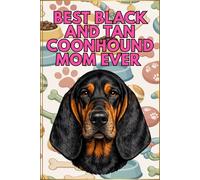 Best Black and Tan Coonhound Mom Ever - Lined Journal Gift for Coonhound Dog Mom
