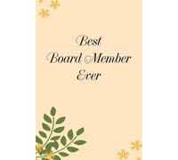 Best Board Member Ever: Blank Lined Notebook Gift for the Office, Team, Employees, Family, Friends, HR, Boss Lady and Staff (100 lined pages, 6x9 inches)