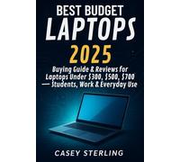 BEST BUDGET LAPTOPS 2025: Buying Guide & Reviews for Laptops Under $300, $500, $700 - Students, Work & Everyday Use (Ultimate Laptop Buyer's Guide 2025 series)