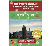 BEST CITIES TO CELEBRATE CHRISTMAS AND NEW YEAR IN USA TRAVEL GUIDE 2025-2026: FESTIVE ATTRACTIONS, ITINERARIES, AND TIPS FOR AN UNFORGETTABLE SEASON