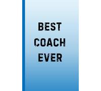 Best Coach Ever: Notebook, 5x8 inches, 120 lined pages