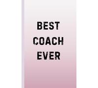 Best Coach Ever: Notebook, 5x8 inches, 120 lined pages