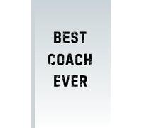 Best Coach Ever: Notebook, 5x8 inches, 120 lined pages