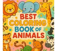 Best coloring book of animals: Best coloring book of cute and simple animals : for kids and toddlers (ages 2 : 8 )