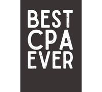 Best CPA Ever - Lined Notebook, 120 Pages, 6x9 Softcover Journal, Appreciation Gift for Certified Public Accountants & Finance Professionals
