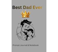 Best Dad Ever: A Heartwarming Prompt Journal and Notebook for Father's Day: 100 Lined Pages with Guided Questions and Memories to Write In - The ... for the World's Best Dad from Son or Daughter